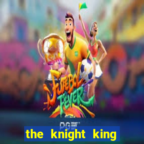 the knight king who returned with a god mangadex